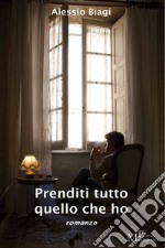 Prenditi tutto quello che ho. E-book. Formato EPUB ebook