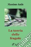 La teoria delle fragole. E-book. Formato Mobipocket ebook