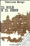 Il sole e il bene: Una lettura del VI libro della Repubblica di Platone. E-book. Formato Mobipocket ebook di Gianluca Mungo