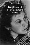 Negli occhi di mia madre: romanzo. E-book. Formato Mobipocket ebook di Titti Federico