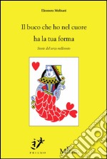 Il buco che ho nel cuore ha la tua forma: 9788868151034. E-book. Formato Mobipocket ebook