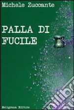 Palla di fucile: romanzo. E-book. Formato Mobipocket ebook