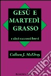 Gesù e Martedì Grasso e altri racconti brevi. E-book. Formato Mobipocket ebook