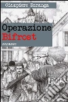 Operazione Bifrost: romanzo. E-book. Formato Mobipocket ebook di Giampiero Saranga