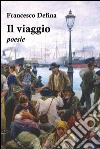 Il viaggio: poesie. E-book. Formato Mobipocket ebook di Francesco Defina