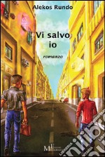 Vi salvo io: romanzo. E-book. Formato Mobipocket