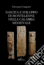 Nascita e sviluppo di Monteleone nella Calabria medievale: saggio. E-book. Formato Mobipocket ebook