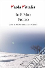 Io e mio figlio: Gioia e dolore (senza via d’uscita). E-book. Formato Mobipocket ebook