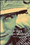 Nella terra dei sogni proibiti: romanzo. E-book. Formato Mobipocket ebook di Antonio Il Grande