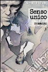 Senso unico: romanzo. E-book. Formato Mobipocket ebook di Marco Peluso