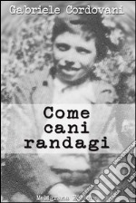 Come cani randagi. E-book. Formato Mobipocket ebook