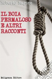 Il boia permaloso e altri racconti: racconti. E-book. Formato EPUB ebook