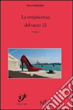 La resipiscenza del tacco 12: romanzo. E-book. Formato Mobipocket ebook