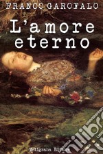 L’amore eterno. E-book. Formato EPUB ebook