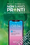 Non siamo prontiLettere digitali dal fronte Covid-19. E-book. Formato EPUB ebook di Anna Vagli Martina Benedetti