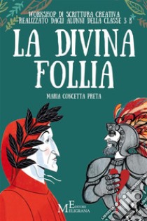 La divina follia. E-book. Formato EPUB ebook di Maria Concetta Preta