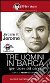 Tre uomini in barca (per tacer del cane) (Audio-eBook). E-book. Formato EPUB ebook di Jerome K. Jerome