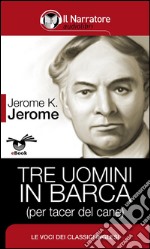 Tre uomini in barca (per tacer del cane) . E-book. Formato Mobipocket ebook