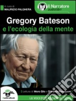 Gregory Bateson e l&apos;Ecologia della Mente (Audio-eBook). E-book. Formato EPUB ebook