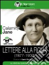 Lettere alla figlia (1877-1902) (Audio-eBook). E-book. Formato EPUB ebook di Calamity Jane