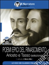 Poemi epici del Rinascimento – Ariosto e Tasso (selezione) (Audio-eBook). E-book. Formato EPUB ebook di Ludovico Ariosto e Torquato Tasso