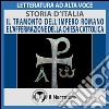 Storia d'Italia - vol. 11 - Il tramonto dell'Impero Romano e l'affermazione della Chiesa Cattolica. Audiolibro. Download MP3 ebook