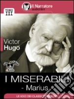 I Miserabili - Tomo III - Marius. E-book. Formato EPUB ebook