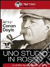 Sherlock Holmes: Uno Studio in Rosso. E-book. Formato EPUB ebook