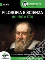 Filosofia e Scienza del 1600 e 1700 (Audio-eBook). E-book. Formato EPUB ebook