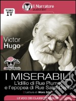 I Miserabili - Tomo IV - L’idillio di Rue Plumet e l’epopea di Rue Saint-Denis (Audio-eBook). E-book. Formato EPUB ebook