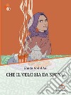 Che il velo sia da sposa!. E-book. Formato EPUB ebook di Ghada Abdel Aal