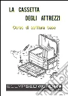 La Cassetta Degli Attrezzi: Corso di scrittura base. E-book. Formato PDF ebook di R.D. Hastur