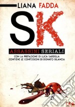 SK - Assassini Seriali: Un saggio-inchiesta di Liana Fadda. E-book. Formato EPUB ebook