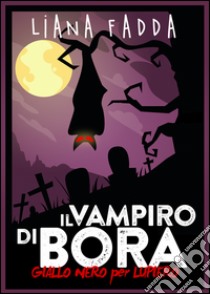 Il vampiro di Bora. E-book. Formato Mobipocket ebook di Liana Fadda