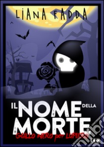 Il nome della morte. E-book. Formato Mobipocket ebook di Liana Fadda