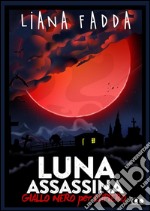 Luna Assassina. E-book. Formato Mobipocket ebook