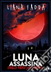 Luna assassina. Giallo nero per Lupiero. E-book. Formato EPUB ebook di Liana Fadda