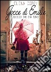 Gocce di Emilie: Quello che ora sono. E-book. Formato Mobipocket ebook