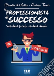 Il Professionista di successo. E-book. Formato Mobipocket ebook di Andrea Teresi