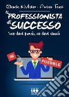 Il Professionista di successo. E-book. Formato EPUB ebook di Andrea Teresi