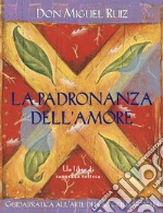 La padronanza dell'amoreGuida pratica all'arte dei rapporti personali.. E-book. Formato EPUB ebook