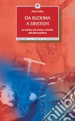 Da Buddha a Einstein: La struttura del pensiero orientale nella fisica moderna. E-book. Formato EPUB ebook