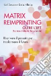 Matrix ReimprintingRiscrivere il passato per trasformare il futuro. E-book. Formato EPUB ebook