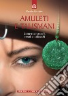 Amuleti e talismaniCome riconoscerli, crearli e utilizzarli. E-book. Formato EPUB ebook di Claudia Morrison