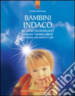 Bambini indaco: Un dono sconosciuto Sembrano 'bambini difficili', ma hanno una marcia in più.. E-book. Formato EPUB ebook