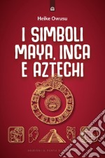 I simboli Maya, Inca e Aztechi. E-book. Formato EPUB