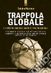 Trappola globaleIl governo ombra di banche e multinazionali. E-book. Formato EPUB ebook