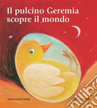 Il pulcino Geremia scopre il mondo. E-book. Formato PDF ebook
