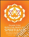 Riallineamento spiritualeSciogliere i blocchi energetici per stimolare i processi di rigenerazione e autoguarigione Nuova edizione ampliata. E-book. Formato EPUB ebook