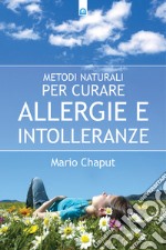 Metodi naturali per curare allergie e intolleranze. E-book. Formato EPUB
